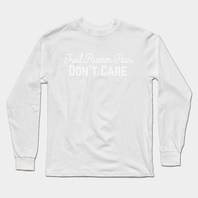 Trail Runner Hair, Don't Care Long Sleeve T-Shirt by PodDesignShop